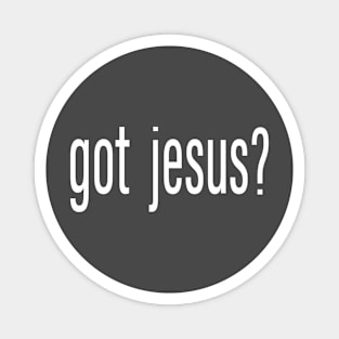 Got Jesus? Christian Magnet